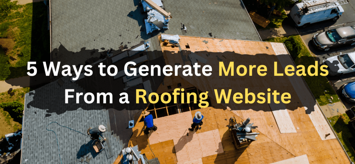 5-Ways-to-Generate-More-Leads-From-a-Roofing-Website